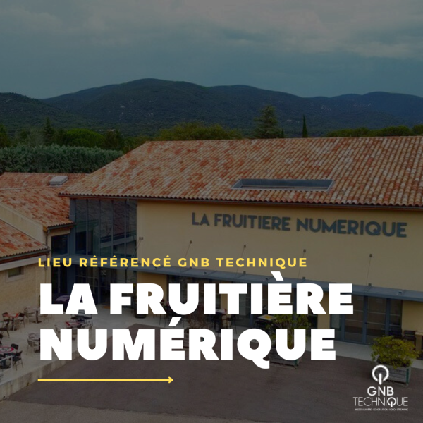 Lieu référencé GNB Technique dans le Luberon, en région PACA La Fruitière Numérique